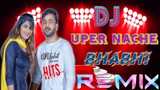 Mohit Sharma Dj Uper Nache Bhabhi Sonika Singh Remix Dj Rk Hits