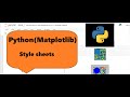 Python (Matplotlib):- Customizations and style sheets in matplotlib visuals
