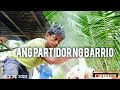 ANG PARTIDOR NG BARRIO | BUHAY PROBINSYA (Bauang, La Union)