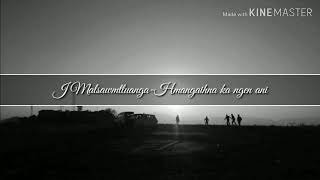 J Malsawmtluanga- Hmangaihna ka ngen( Lyrics)