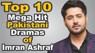 Top 10 Mega Hit Dramas of Imran Ashraf || The House of Entertainment