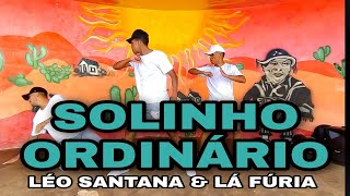 SOLINHO ORDINÁRIO - LÉO SANTANA \u0026 LÁ FÚRIA | SDR DANCE