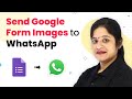 Send Google Forms Images to WhatsApp in Real Time | Google Forms WhatsApp