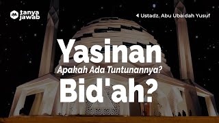 Hukum Acara Yasinan Apakah Ada Tuntunannya? - Ustadz Abu Ubaidah Yusuf | Tanya Jawab Islam