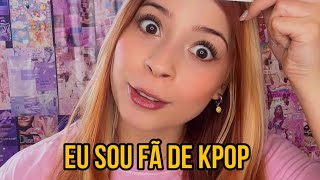 Eu sou fã de Kpop e é claro que..