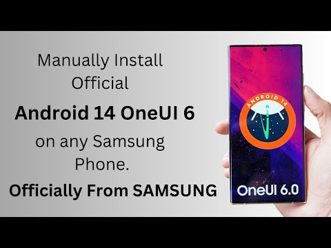 Officially! Manually install Android 14 OneUI 6.0 on any Samsung phone