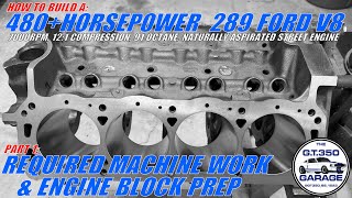 How To Build A 480+Horsepower 289 Ford V8 - Part 1: Required Machine Work & Block Prep