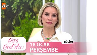 Esra Erol'da 18 Ocak 2024 | Tek Parça