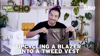 Peder Cho Shows How to DIY a Blazer Into a Tweed Vest | Upcycle Nation | Fuse