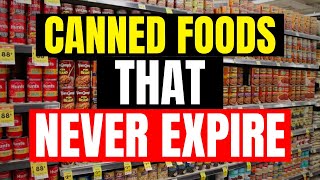 12 Canned Foods that NEVER Expire