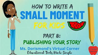 ✏️ Publishing Your Small Moment | Small Moment Writing for Kids | Part 8