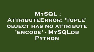 MySQL : AttributeError: 'tuple' object has no attribute 'encode' - MySQLdb Python