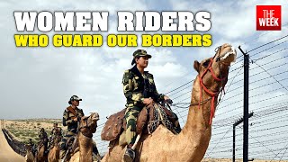 Meet the women soldiers of BSF's camel contingent | India-Pakistan border | THE WEEK