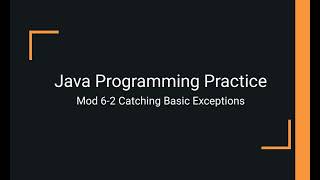 Java Practice Examples - Module 6-2 Catching Basic Exceptions