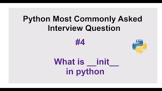 Python Interview Questions #4 - what is the __init__ in python?