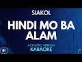 Siakol - Hindi Mo Ba Alam (Karaoke/Acoustic Version)