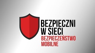 Bezpieczni w sieci #6: zagrożenia mobilne - jak przestępcy próbują ukraść dane z naszego smartfona?