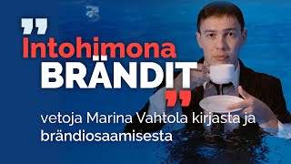 Tätä on brändin rakentaminen – Intohimona BRÄNDIT