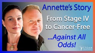 Annette's Story: Beating Stage IV Cancer in Less Than 12 Months (Still Cancer-Free 8 Years Later!)