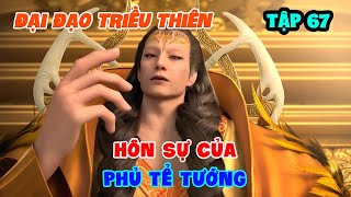 Đại Đạo Triều Thiên Tập 67 | Hôn Sự Của Phủ Tể Tướng