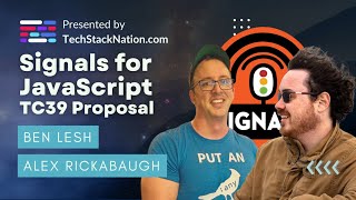 Signals for JavaScript Proposal - Full Video! 🥳🔥 Alex Rickabuagh & Ben Lesh | TechStackNation.com!