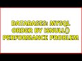 Databases: MySql Order by isnull() Performance Problem (3 Solutions!!)