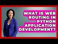 What Is Web Routing In Python Application Development? - Python Code School