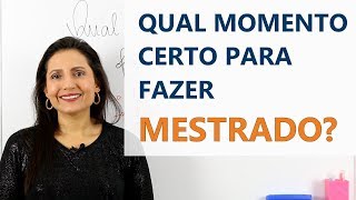 Qual momento certo para fazer Mestrado? Revista Científica Núcleo do Conhecimento