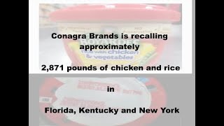 Conagra Brands is recalling approximately 2,871 pounds of chicken and rice in Florida, Kentucky and