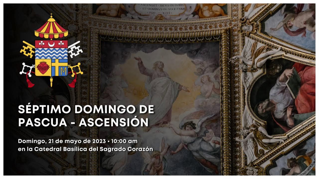 La Santa Misa - Séptimo Domingo De Pascua - Ascensión - 21 De Mayo De ...