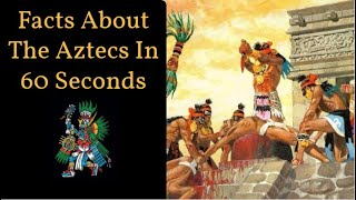 Facts About The Aztecs In 60 Seconds #Shorts