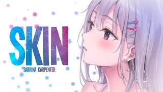 Nightcore - Sabrina Carpenter \\​ Skin (Lyrics)