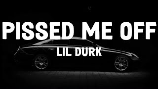 Lil Durk - Pissed Me Off (Lyrics)