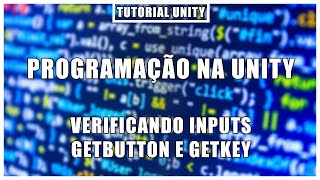Verificando inputs (GetButton e GetKey) | Programação na Unity