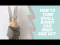 How to turn small bunny ear right side out