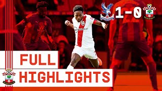 HIGHLIGHTS: Crystal Palace 1-0 Southampton | Premier League