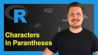 Extract Characters Between Parentheses in R (2 Examples) | Inside Brackets | regmatches & gregexpr