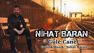 Nihat Baran / Gulê Canê