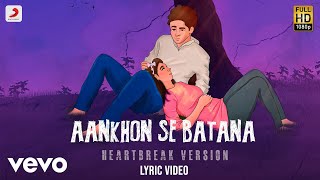 Soumya M., Dikshant, Harshit S. - Aankhon Se Batana (Heartbreak Version)-Lyric Video