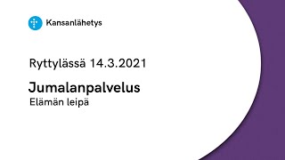 14.3.2021 Jumalanpalvelus | Elämän leipä