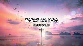 TAPAT KA NGA I ANOINTED WORSHIP I SONG LYRICS