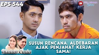 SUSUN RENCANA, ALDEBARAN AJAK PENJAHAT KERJA SAMA! - IKATAN CINTA