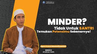 MINDER? Tidak Untuk Seorang Santri, Temukan Potensimu Sebenarnya! -Gus Izzul #bonusdemografi