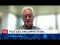 fico ceo on competition we re where we are because we re good not any special privileges