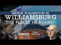 George Washington in Williamsburg - The Places He Roamed - Colonial Williamsburg Documentary (2021)