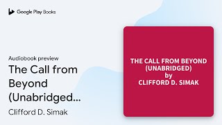 The Call from Beyond (Unabridged): optional by Clifford D. Simak · Audiobook preview