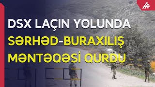 Azərbaycan Ermənistanla sərhəddə, sərhəd-buraxılış məntəqəsi qurub – APA TV