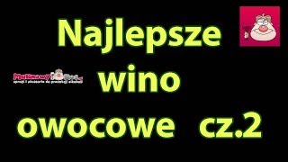 Najlepsze Wino owocowe - porzeczkowo-agrestowe, porzeczkowe, agrestowe :) cz.2