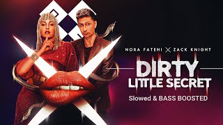 Dirty Little Secret ( x on me ) - Slowed & Bass Boosted | Nora Fatehi x Zack Knight | Zs 20 Music