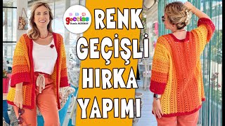 RENK GEÇİŞLİ HIRKA YAPIMI